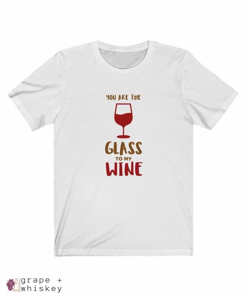 &quot;You are the Glass to My Wine&quot; Short Sleeve Tee - Solid White Blend / 3XL - Grape and Whiskey