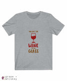 &quot;You are the Wine to my Glass&quot; Short Sleeve Tee - Athletic Heather / 3XL - Grape and Whiskey