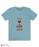 &quot;You are the Wine to my Glass&quot; Short Sleeve Tee - Baby Blue / 3XL - Grape and Whiskey