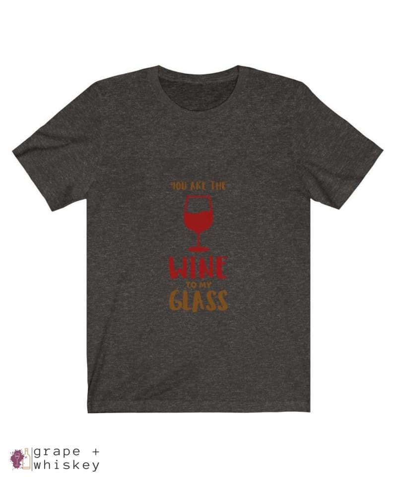 &quot;You are the Wine to my Glass&quot; Short Sleeve Tee - Black Heather / 3XL - Grape and Whiskey