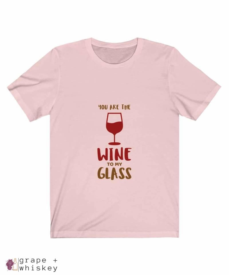 &quot;You are the Wine to my Glass&quot; Short Sleeve Tee - Soft Pink / 3XL - Grape and Whiskey