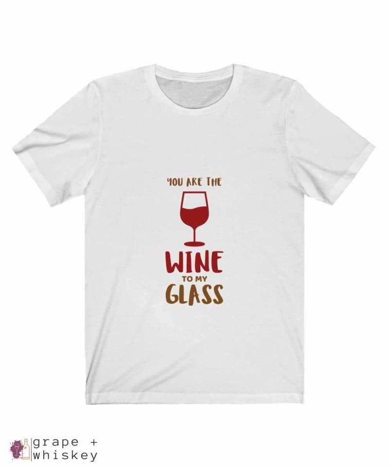 &quot;You are the Wine to my Glass&quot; Short Sleeve Tee - Solid White Blend / 3XL - Grape and Whiskey