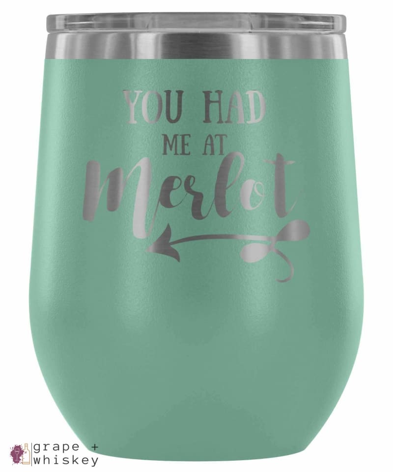 &quot;You Had me at Merlot&quot; 12oz Stemless Wine Tumbler with Lid - Teal - Grape and Whiskey